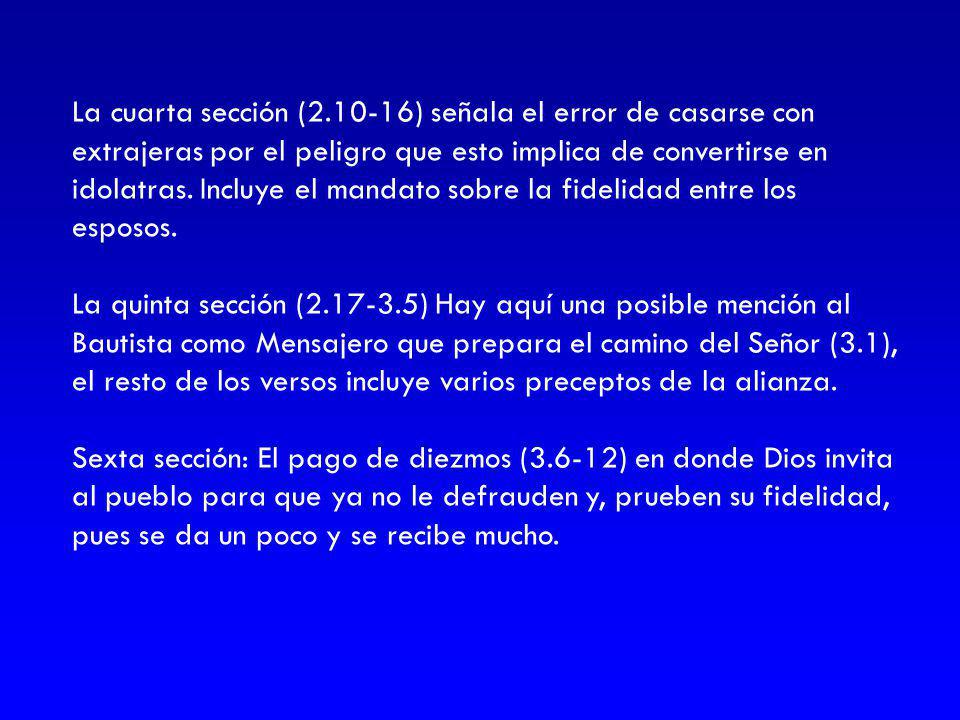 La cuarta sección ( ) señala el error de casarse con extrajeras por el peligro que esto implica de convertirse en idolatras. Incluye el mandato sobre la fidelidad entre los esposos.
