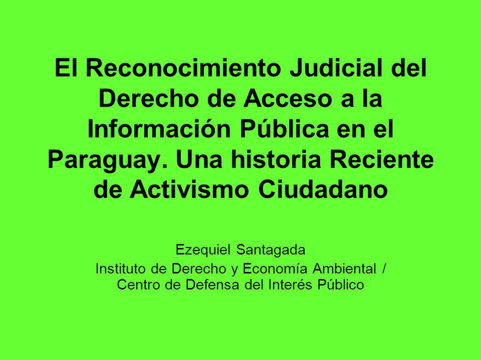 El Reconocimiento Judicial del Derecho de Acceso a la Información Pública en el Paraguay. Una historia Reciente de Activismo Ciudadano