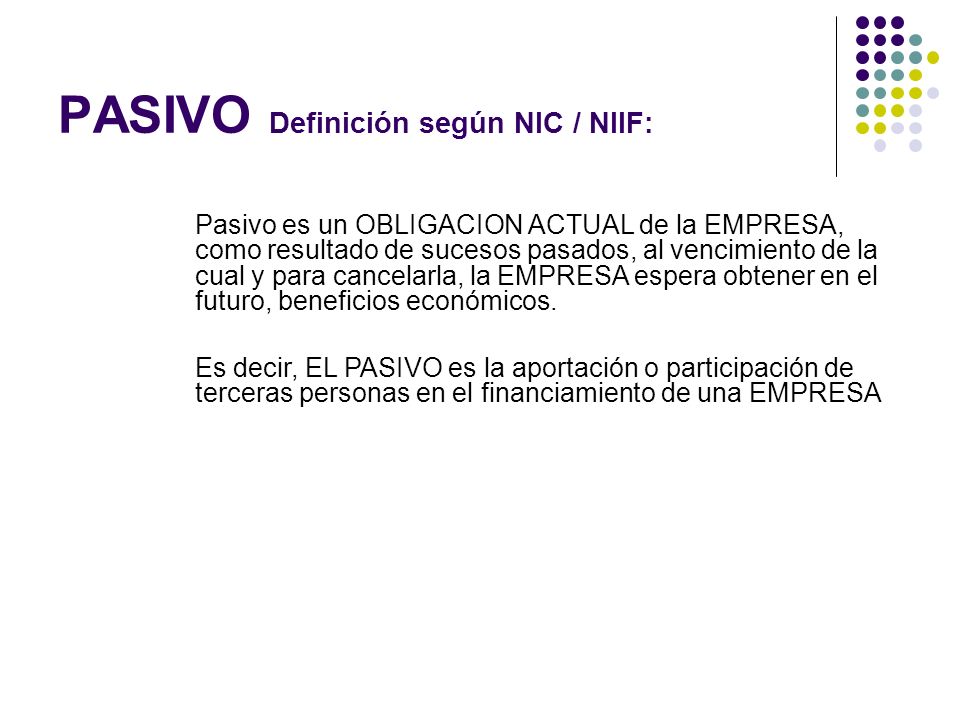 PASIVO Definición según NIC / NIIF: