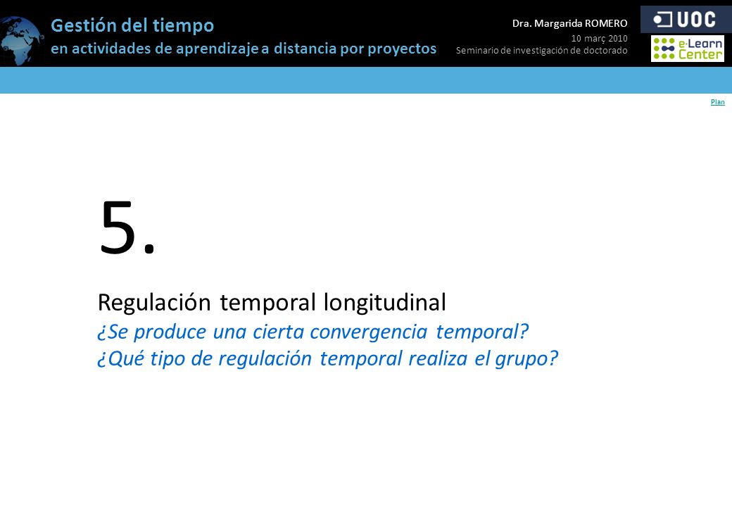 5. Regulación temporal longitudinal ¿Se produce una cierta convergencia temporal ¿Qué tipo de regulación temporal realiza el grupo