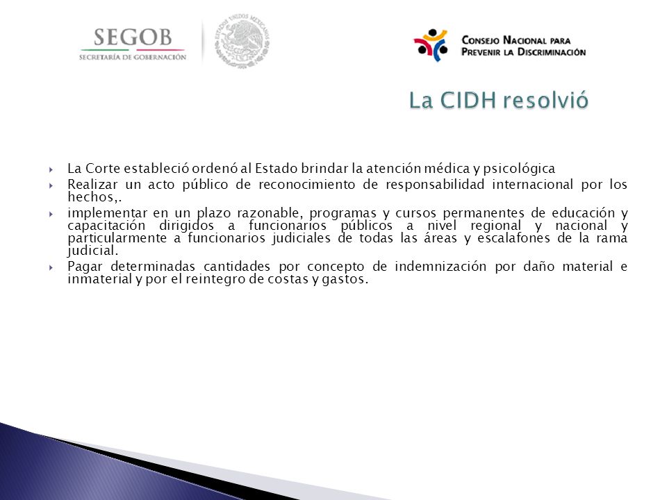 La CIDH resolvió La Corte estableció ordenó al Estado brindar la atención médica y psicológica.