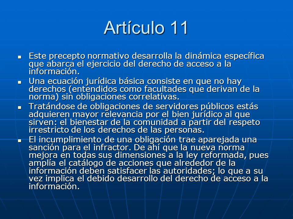 Artículo 11 Este precepto normativo desarrolla la dinámica específica que abarca el ejercicio del derecho de acceso a la información.