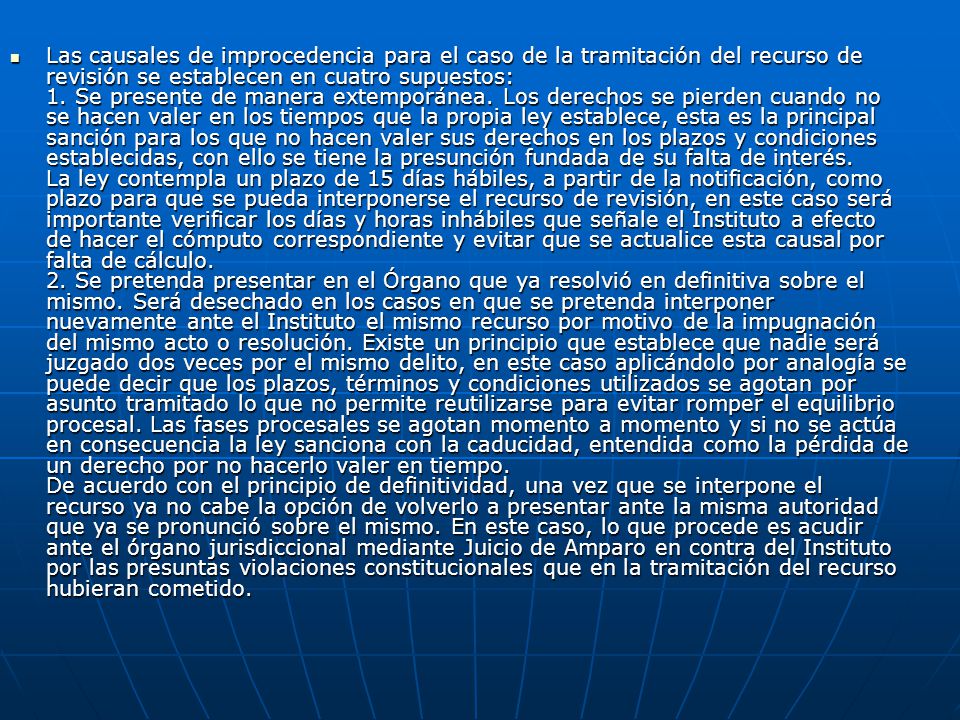 Las causales de improcedencia para el caso de la tramitación del recurso de revisión se establecen en cuatro supuestos: 1.
