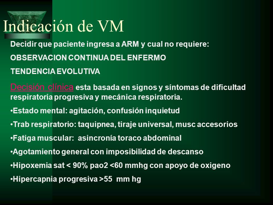 Indicación de VM Decidir que paciente ingresa a ARM y cual no requiere: OBSERVACION CONTINUA DEL ENFERMO.