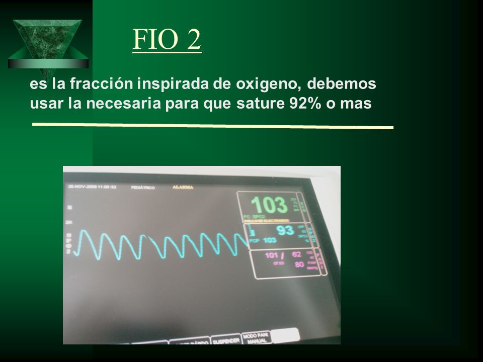 FIO 2 es la fracción inspirada de oxigeno, debemos usar la necesaria para que sature 92% o mas