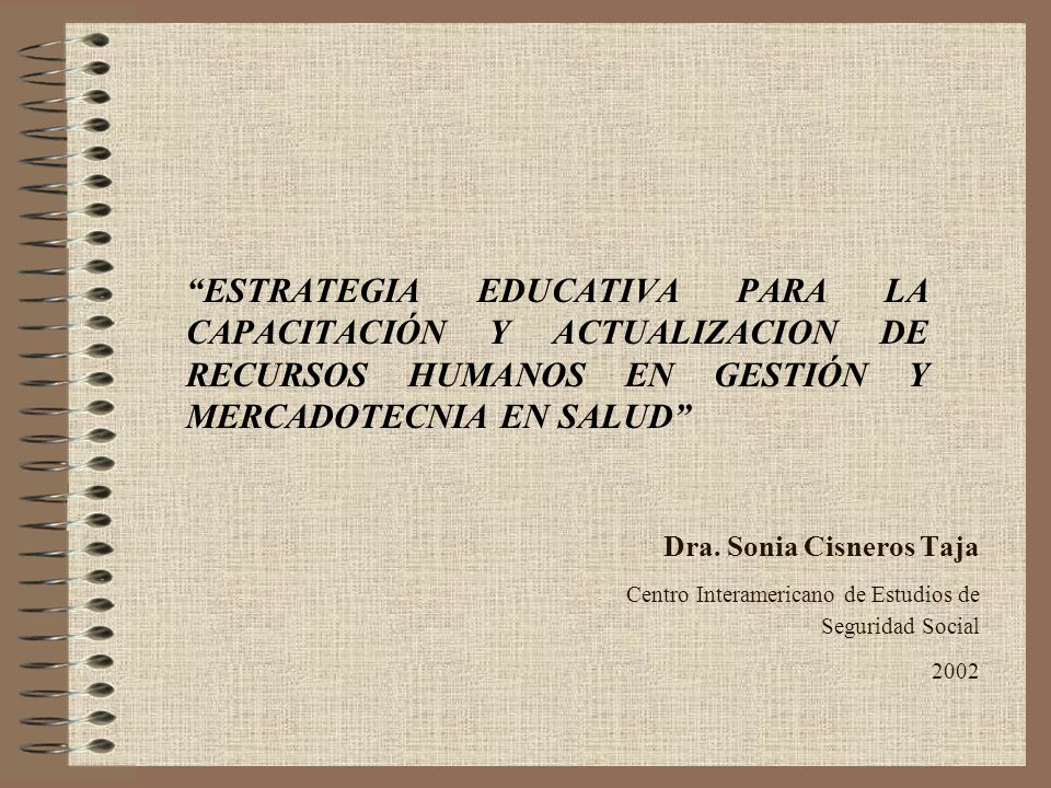 ESTRATEGIA EDUCATIVA PARA LA CAPACITACIÓN Y ACTUALIZACION DE RECURSOS HUMANOS EN GESTIÓN Y MERCADOTECNIA EN SALUD