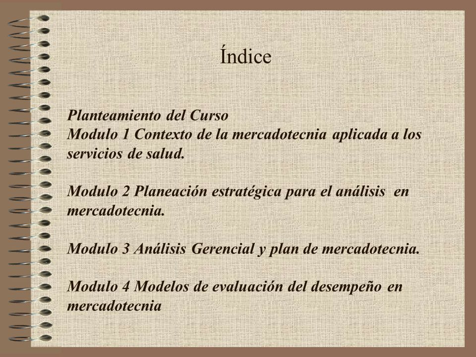 Índice Planteamiento del Curso Modulo 1 Contexto de la mercadotecnia aplicada a los servicios de salud.