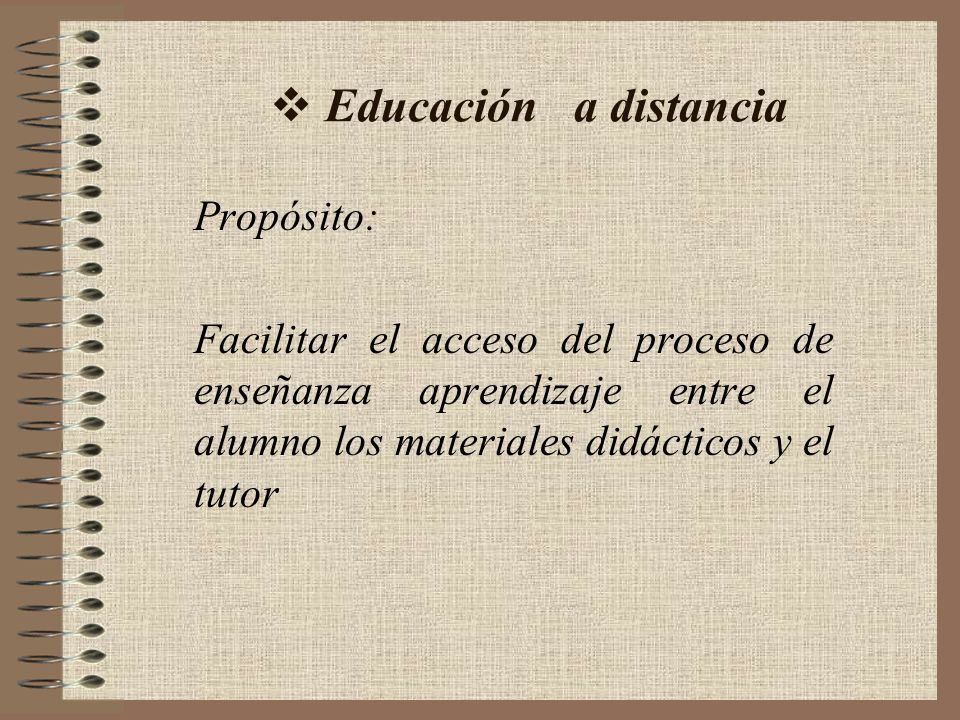 Educación a distancia Propósito: