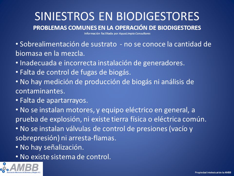 SINIESTROS EN BIODIGESTORES PROBLEMAS COMUNES EN LA OPERACIÓN DE BIODIGESTORES Información facilitada por AquaLimpia Consultores
