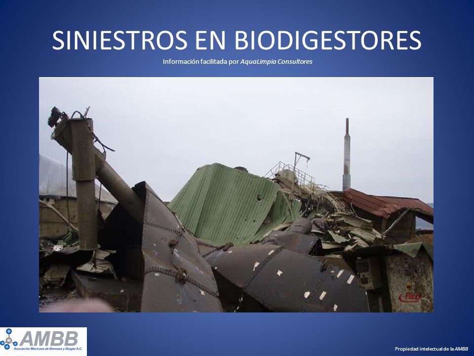SINIESTROS EN BIODIGESTORES Información facilitada por AquaLimpia Consultores