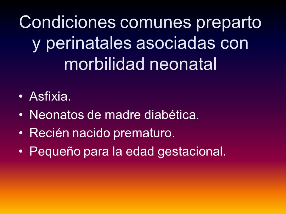 Condiciones comunes preparto y perinatales asociadas con morbilidad neonatal