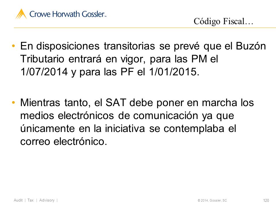 Código Fiscal… En disposiciones transitorias se prevé que el Buzón Tributario entrará en vigor, para las PM el 1/07/2014 y para las PF el 1/01/2015.