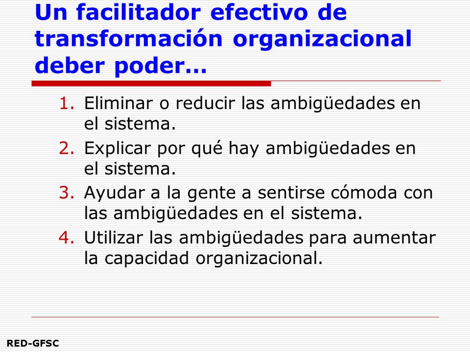 Un facilitador efectivo de transformación organizacional deber poder…