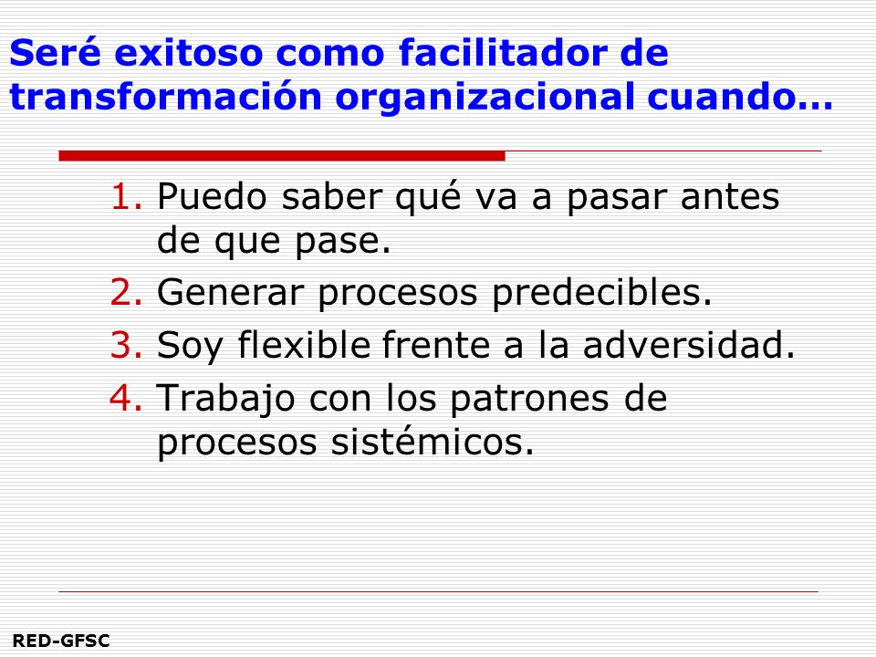 Seré exitoso como facilitador de transformación organizacional cuando…