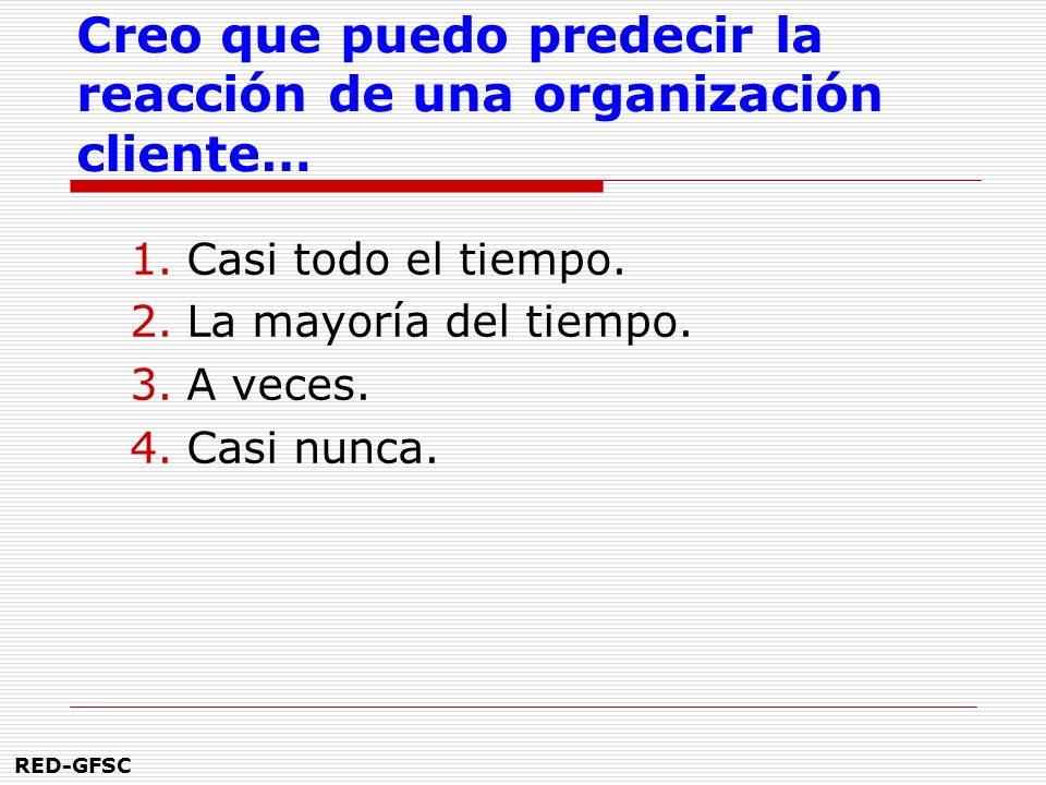 Creo que puedo predecir la reacción de una organización cliente…