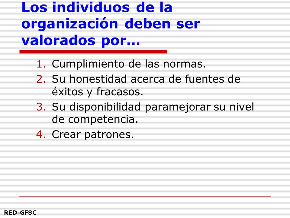 Los individuos de la organización deben ser valorados por…