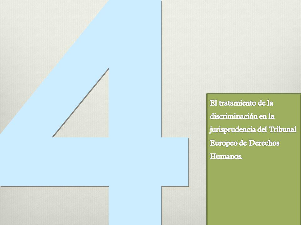 4 El tratamiento de la discriminación en la jurisprudencia del Tribunal Europeo de Derechos Humanos.