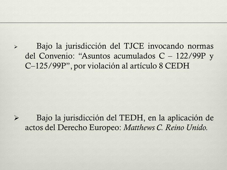 Bajo la jurisdicción del TJCE invocando normas del Convenio: Asuntos acumulados C – 122/99P y C–125/99P , por violación al artículo 8 CEDH