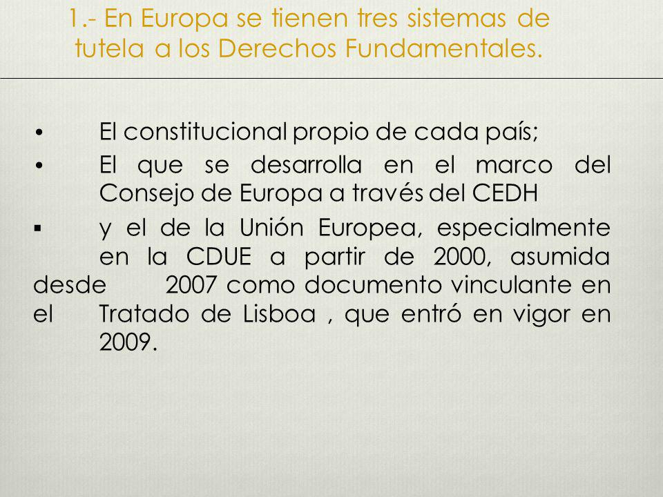 1.- En Europa se tienen tres sistemas de tutela a los Derechos Fundamentales.