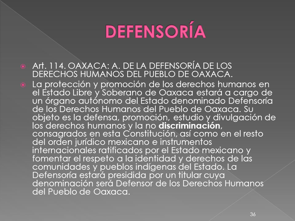 DEFENSORÍA Art OAXACA: A. DE LA DEFENSORÍA DE LOS DERECHOS HUMANOS DEL PUEBLO DE OAXACA.