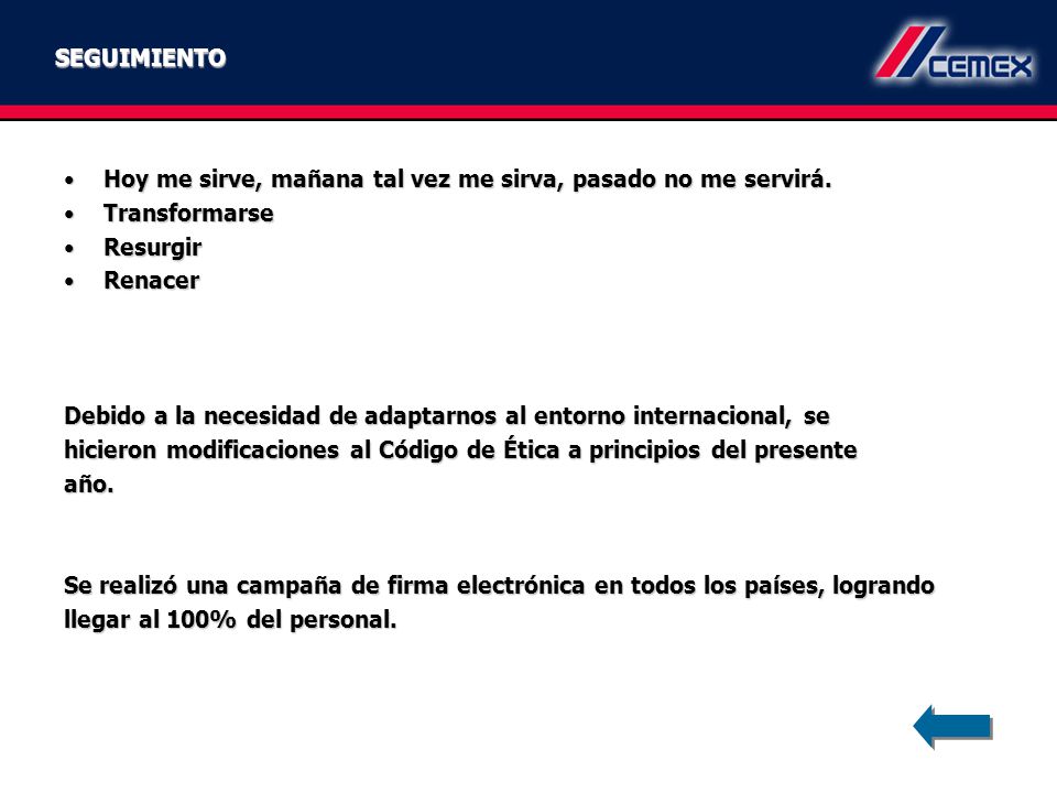 SEGUIMIENTO Hoy me sirve, mañana tal vez me sirva, pasado no me servirá. Transformarse. Resurgir.