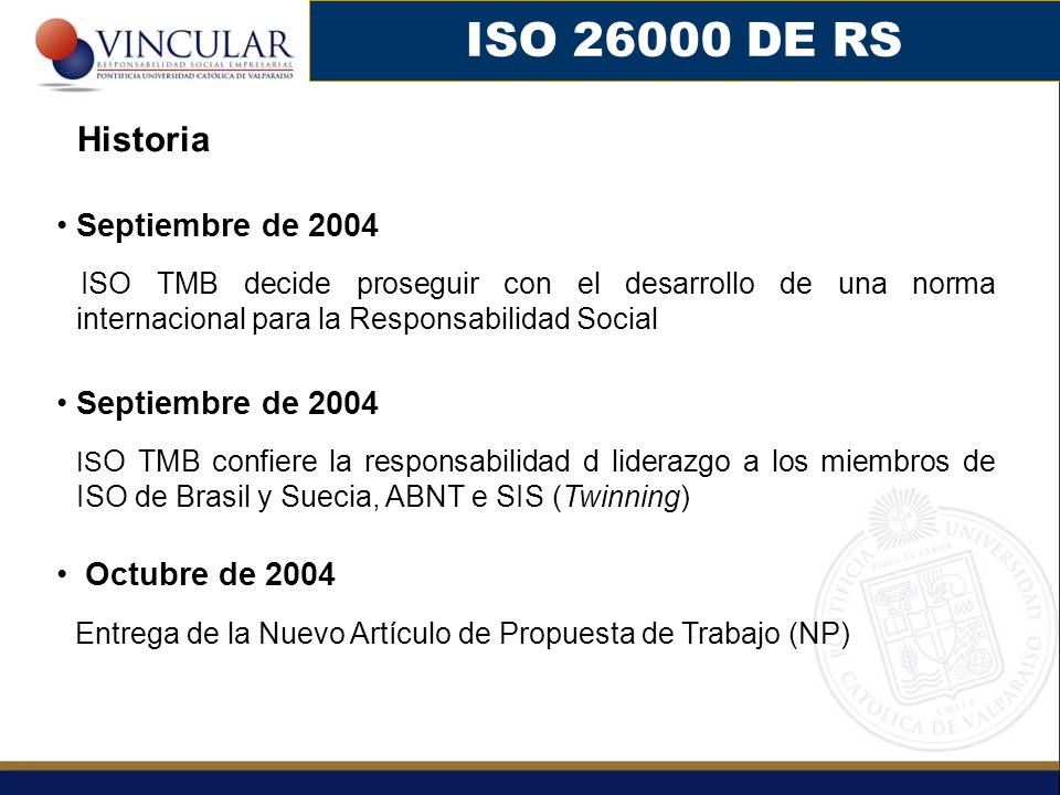 ISO DE RS Historia. Septiembre de ISO TMB decide proseguir con el desarrollo de una norma internacional para la Responsabilidad Social.