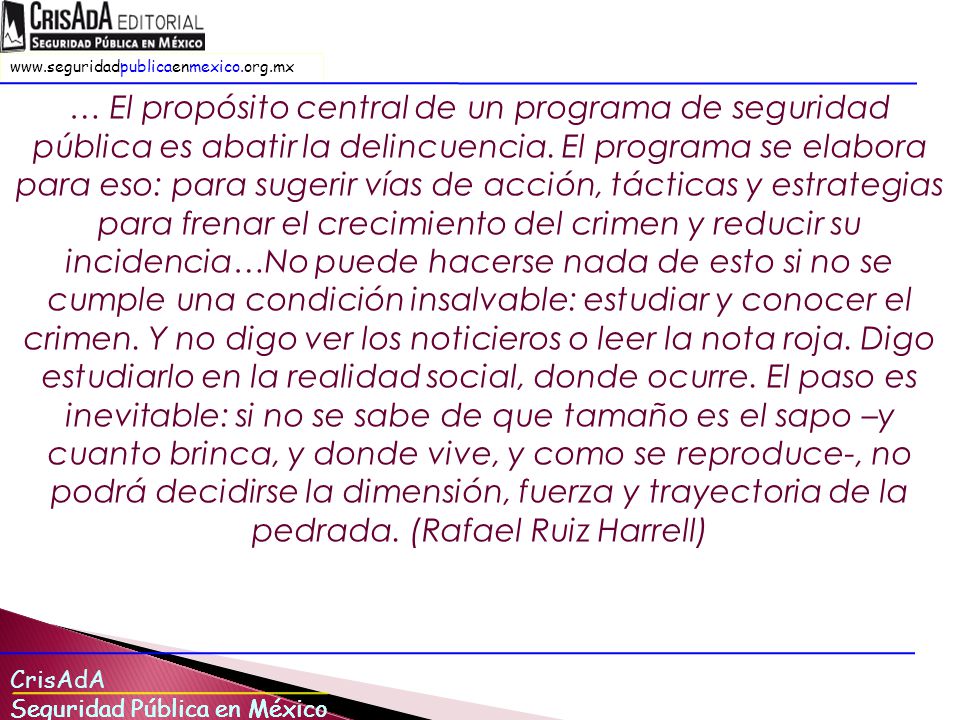 … El propósito central de un programa de seguridad pública es abatir la delincuencia.