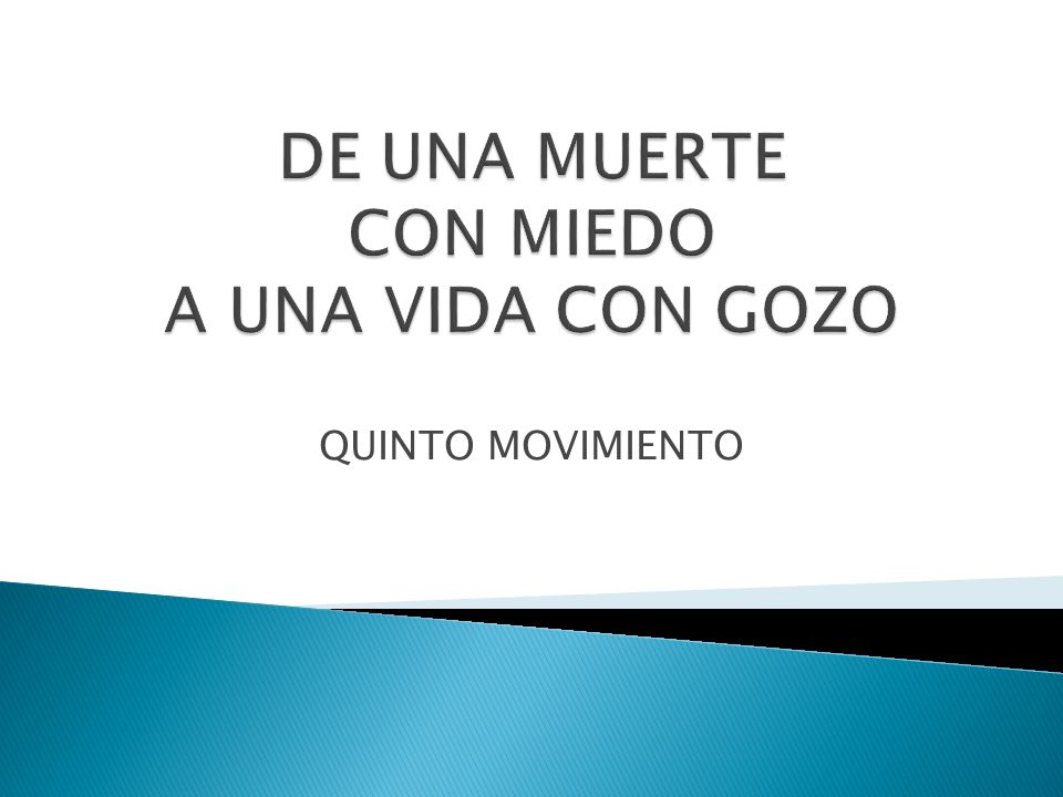 DE UNA MUERTE CON MIEDO A UNA VIDA CON GOZO