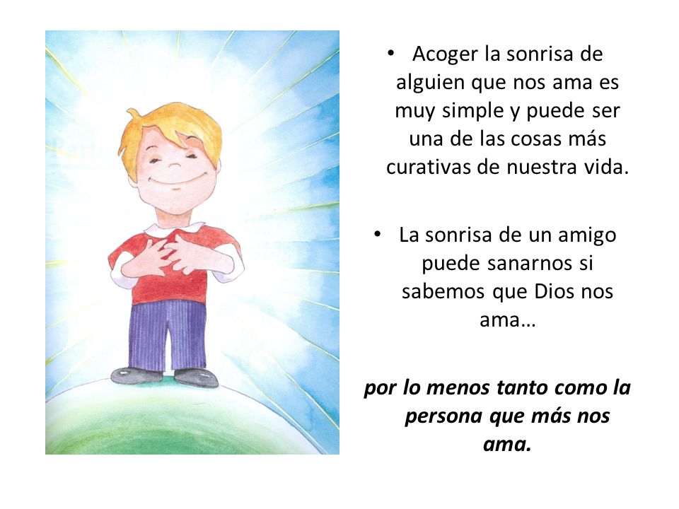 La sonrisa de un amigo puede sanarnos si sabemos que Dios nos ama…