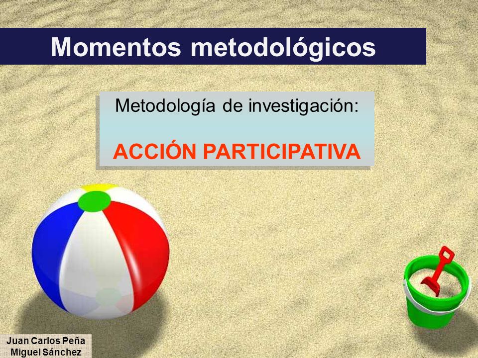 Momentos metodológicos Juan Carlos Peña Miguel Sánchez