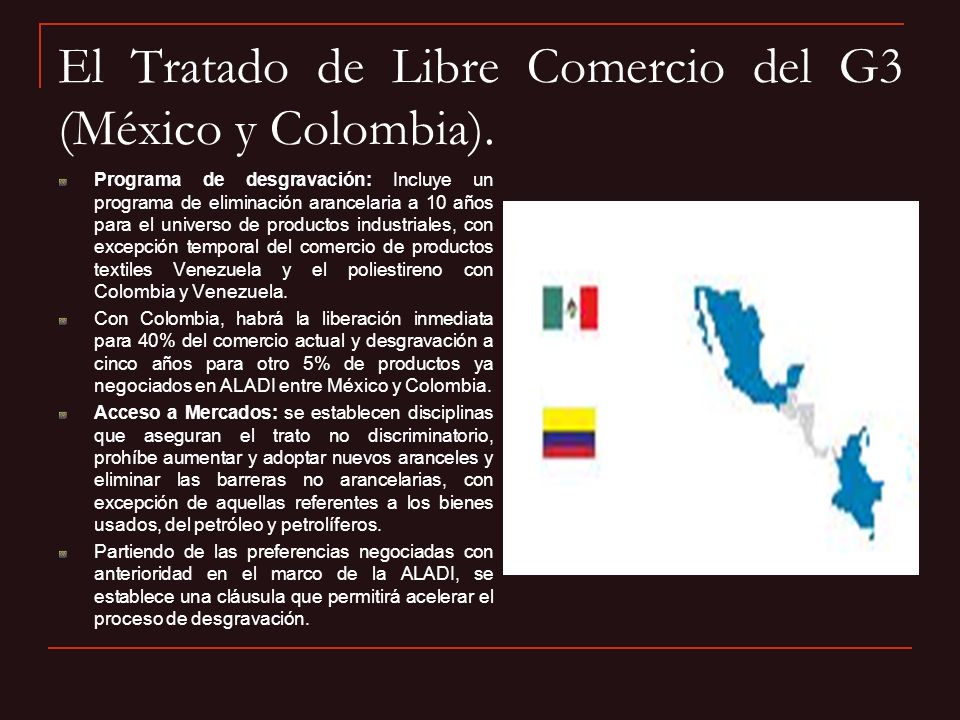 El Tratado de Libre Comercio del G3 (México y Colombia).