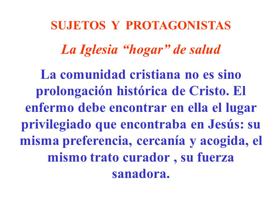 SUJETOS Y PROTAGONISTAS La Iglesia hogar de salud