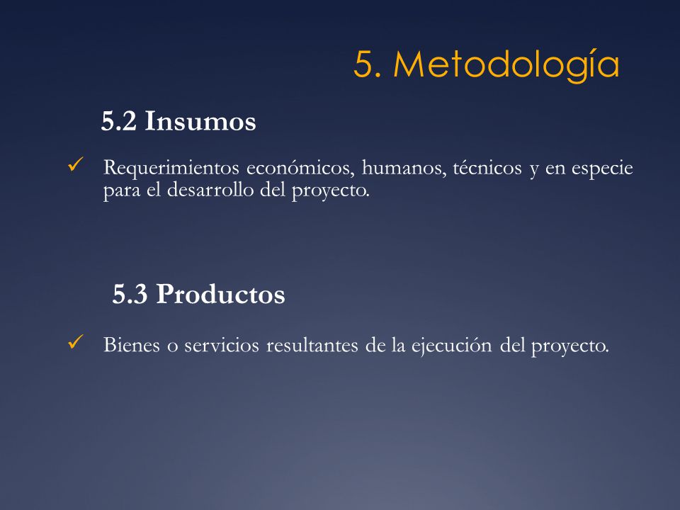 5. Metodología 5.2 Insumos 5.3 Productos