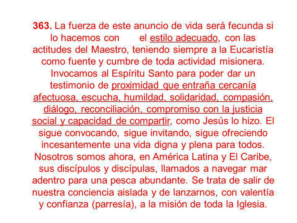 363. La fuerza de este anuncio de vida será fecunda si lo hacemos con