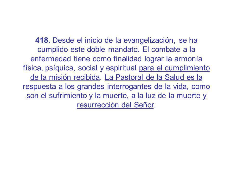 418. Desde el inicio de la evangelización, se ha cumplido este doble mandato.