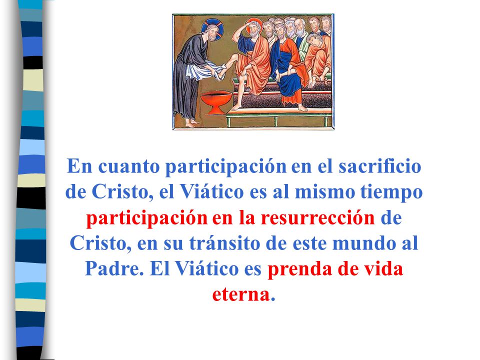 En cuanto participación en el sacrificio de Cristo, el Viático es al mismo tiempo participación en la resurrección de Cristo, en su tránsito de este mundo al Padre.