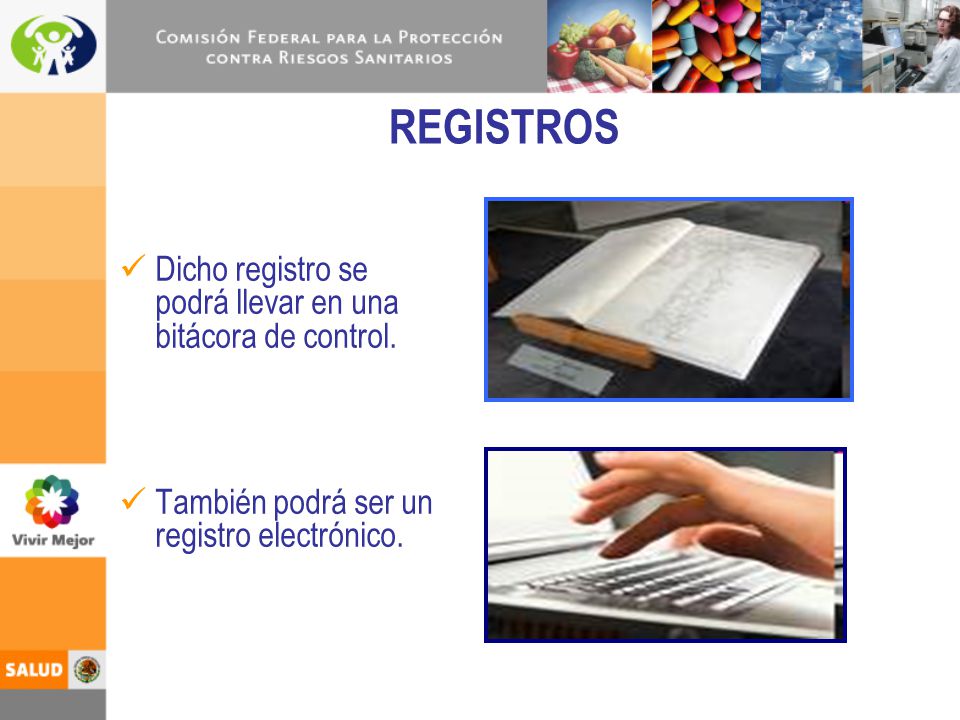 REGISTROS Dicho registro se podrá llevar en una bitácora de control.