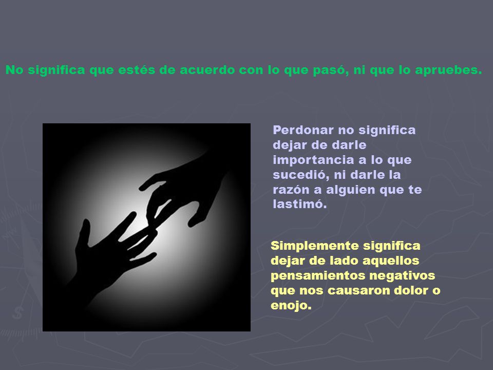 No significa que estés de acuerdo con lo que pasó, ni que lo apruebes.
