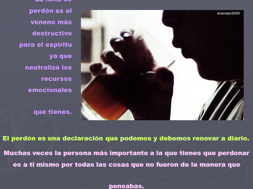 La falta de perdón es el veneno más destructivo para el espíritu ya que neutraliza los recursos emocionales que tienes.