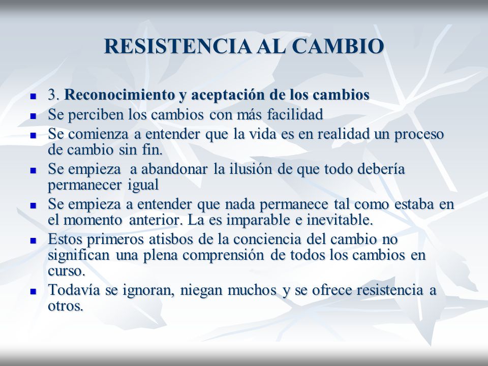 RESISTENCIA AL CAMBIO 3. Reconocimiento y aceptación de los cambios