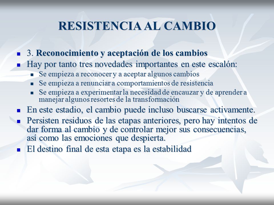 RESISTENCIA AL CAMBIO 3. Reconocimiento y aceptación de los cambios