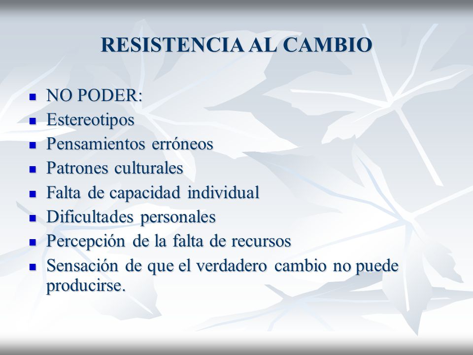 RESISTENCIA AL CAMBIO NO PODER: Estereotipos Pensamientos erróneos