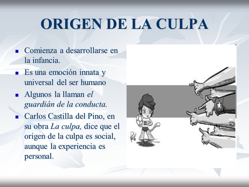 ORIGEN DE LA CULPA Comienza a desarrollarse en la infancia.