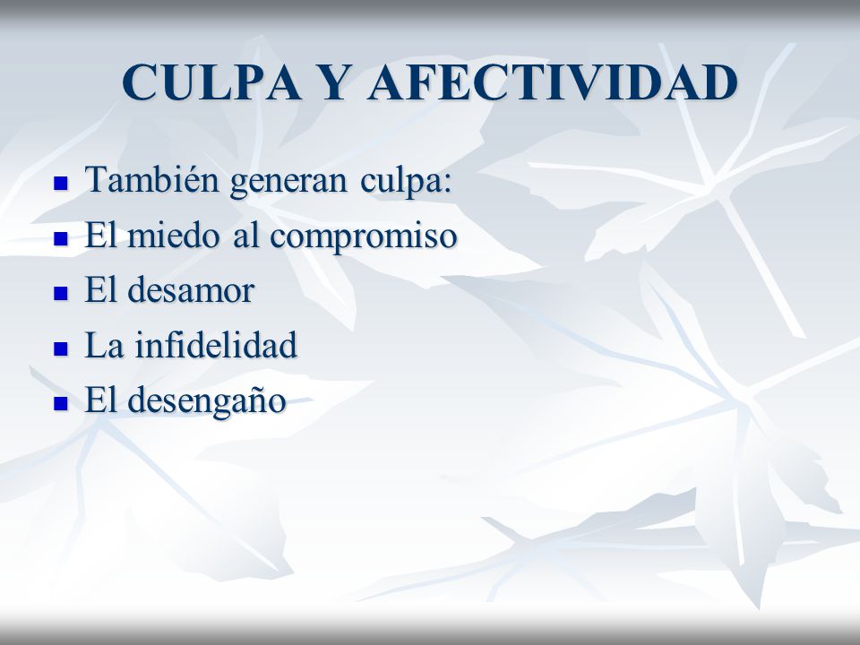 CULPA Y AFECTIVIDAD También generan culpa: El miedo al compromiso