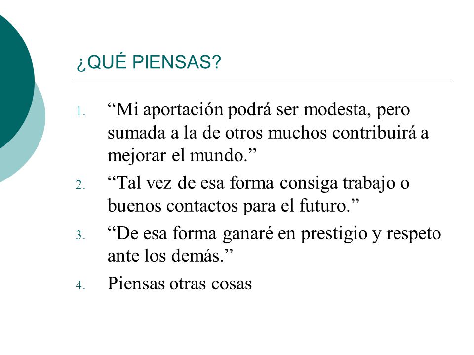 De esa forma ganaré en prestigio y respeto ante los demás.