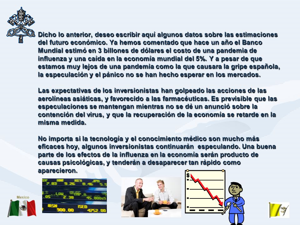 Dicho lo anterior, deseo escribir aquí algunos datos sobre las estimaciones del futuro económico.