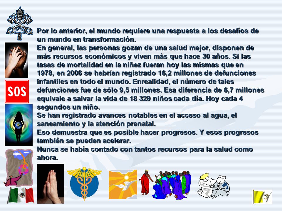 Por lo anterior, el mundo requiere una respuesta a los desafíos de un mundo en transformación.