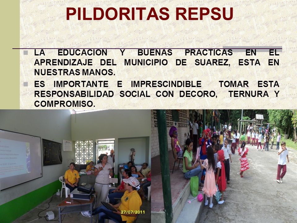 PILDORITAS REPSU LA EDUCACION Y BUENAS PRACTICAS EN EL APRENDIZAJE DEL MUNICIPIO DE SUAREZ, ESTA EN NUESTRAS MANOS.