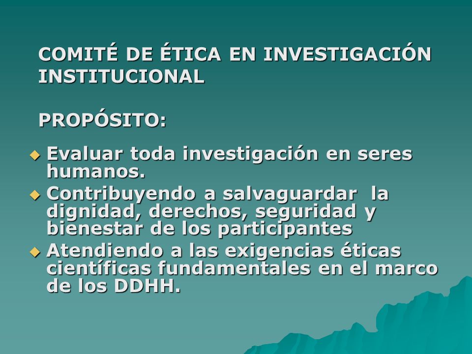 COMITÉ DE ÉTICA EN INVESTIGACIÓN INSTITUCIONAL PROPÓSITO: