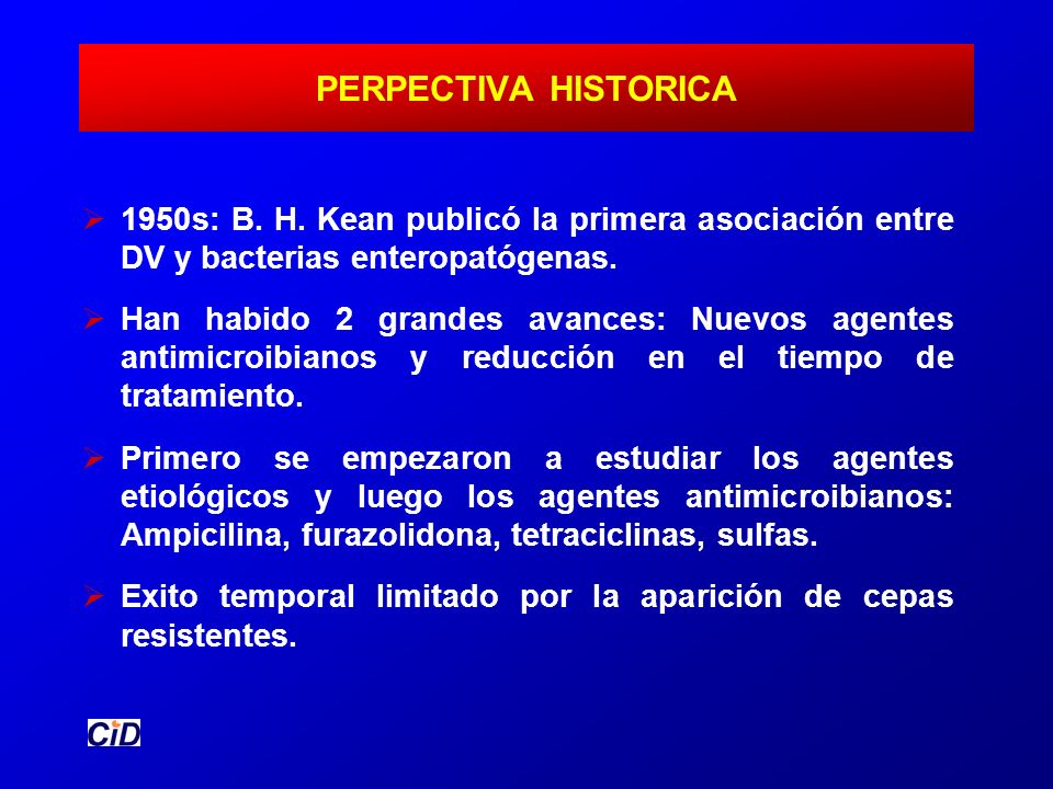 PERPECTIVA HISTORICA 1950s: B. H. Kean publicó la primera asociación entre DV y bacterias enteropatógenas.